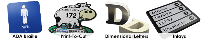 Sign Examples, ADA Braille, Print-To-Cut, Dimensional Letters, Inlays, and more.