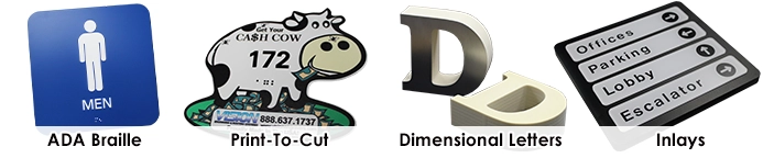 Sign Examples, ADA Braille, Print-To-Cut, Dimensional Letters, Inlays, and more.